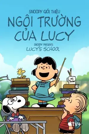 Snoopy Giới Thiệu: Ngôi Trường Của Lucy - Snoopy Presents: Lucy's School