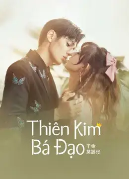 Thiên Kim Bá Đạo Thiên Kim Bá Đạo